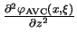 $ {\frac{\partial ^{2}\varphi_{\mathrm{AVC}}(x, \xi)}{\partial z^{2}}}$