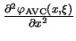 $ {\frac{\partial ^{2}\varphi_{\mathrm{AVC}}(x, \xi)}{\partial x^{2}}}$