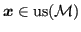 $ \bm{x} \in {\operatorname{us}}({\mathcal{M}})$