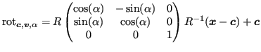 $\displaystyle \operatorname{rot}_{\bm{c}, \bm{v}, \alpha} = R \begin{pmatrix}\c...
...ha) & \cos(\alpha) & 0\\ 0 & 0 & 1 \end{pmatrix} R^{-1}(\bm{x}-\bm{c}) + \bm{c}$
