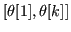 $ [\theta[1], \theta[k]]$