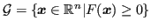 $ {\mathcal{G}}= \{\bm{x} \in {\mathbb{R}}^n \vert F(\bm{x}) \geq 0\}$