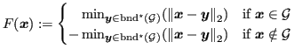 $\displaystyle F(\bm{x}) := \begin{cases}\phantom{-} \min_{\bm{y} \in {\operator...
...x}-\bm{y}\right\rVert_2} ) & \mbox{if } \bm{x} \notin {\mathcal{G}} \end{cases}$