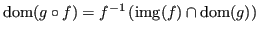 $ \operatorname{dom}(g \circ f) = f^{-1} \left( \operatorname{img}(f) \cap \operatorname{dom}(g) \right)$