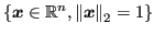 $ \{ \bm{x} \in {\mathbb{R}}^n, {\left\lVert\bm{x}\right\rVert_2} = 1 \}$