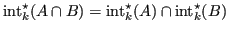 $ \operatorname{int}^\star _k(A \cap B) = \operatorname{int}^\star _k(A) \cap \operatorname{int}^\star _k(B)$