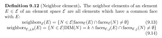 \begin{defn}
% latex2html id marker 18446
[Neighbor element]
The neighbor elemen...
...me{faces}}_{{\mathcal{E}},j}(N) \neq \emptyset \right\}
\end{equation}\end{defn}