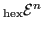 $ _{\operatorname{hex}}{\mathcal{E}}^n$