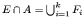 $ E \cap A = \bigcup_{i=1}^k F_i$