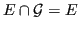 $ E \cap {\mathcal{G}}= E$