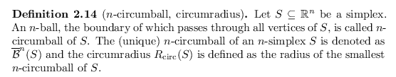 \begin{defn}[$n$-circumball, circumradius]
Let $S \subseteq {\mathbb{R}}^n$\ be ...
...(S)$\ is defined as the radius of the smallest $n$-circumball of $S$.
\end{defn}