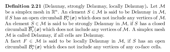 \begin{defn}
% latex2html id marker 2597
[Delaunay, strongly Delaunay, locally D...
...r(\bm{x})$\ which does not include any vertices of any co-face cells.
\end{defn}