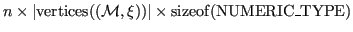 $ n \times \vert{\operatorname{vertices}}({({\mathcal{M}}, {\xi})})\vert \times {\operatorname{sizeof}}(\textnormal{NUMERIC\_TYPE})$