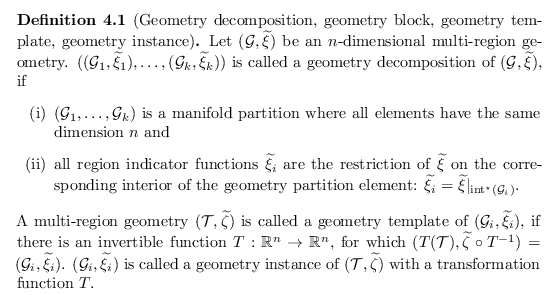 \begin{defn}
% latex2html id marker 6490
[Geometry decomposition, geometry block...
...athcal{T}}, \widetilde{\zeta})}$\ with a transformation function $T$.
\end{defn}