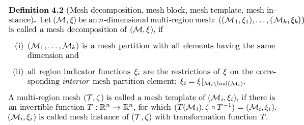 \begin{defn}
% latex2html id marker 6497
[Mesh decomposition, mesh block, mesh t...
...ance of ${({\mathcal{T}}, \zeta)}$\ with transformation function $T$.
\end{defn}
