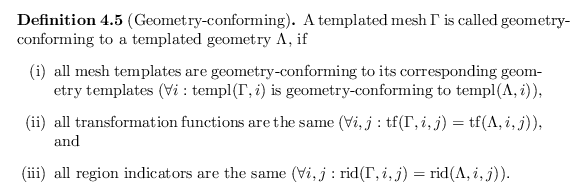 \begin{defn}[Geometry-conforming]
A templated mesh ${\Gamma}$\ is called geometr...
...}({\Gamma},i,j) = \operatorname{rid}({\Lambda},i,j)$).
\end{enumerate}\end{defn}