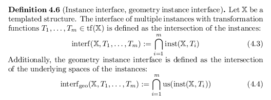 \begin{defn}[Instance interface, geometry instance interface]
Let ${\mathbb{X}}$...
...eratorname{us}}(\operatorname{inst}({\mathbb{X}}, T_i))
\end{equation}\end{defn}