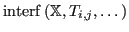 $ {\operatorname{interf}}\left({\mathbb{X}}, T_{i,j}, \dots \right)$