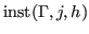 $ \operatorname{inst}({\Gamma},j,h)$