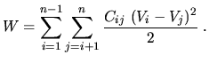 $\displaystyle W=\sum_{i=1}^{n-1}\sum_{j=i+1}^n\frac{C_{ij}~(V_i-V_j)^2}{2}\;.$