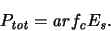 \begin{displaymath}
\ensuremath{P_{\mathit{tot}}}\xspace = \ensuremath{{\mathit...
...th{f_{\mathit{c}}}\xspace \ensuremath{E_{\mathit{s}}}\xspace
.\end{displaymath}