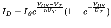 $\ensuremath{I_{\mathit{D}}}\xspace = \ensuremath{I_{\mathit{0}}}\xspace e^{\fra...
...ac{\ensuremath{V_{\mathit{DS}}}\xspace }{\ensuremath{U_{\mathit{T}}}\xspace }})$