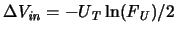 $\Delta\ensuremath{V_{\mathit{in}}}\xspace = - \ensuremath{U_{\mathit{T}}}\xspace \ln(\ensuremath{F_{\mathit{U}}}\xspace )/2$