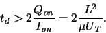 \begin{displaymath}
\ensuremath{t_{\mathit{d}}}\xspace > 2\frac{\ensuremath{Q_{\...
...pace } = 2\frac{ L^2}{\mu\ensuremath{U_{\mathit{T}}}\xspace }.
\end{displaymath}