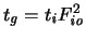 $ \ensuremath{t_{\mathit{g}}}\xspace = \ensuremath{t_{\mathit{i}}}\xspace \ensuremath{F_{\mathit{io}}}\xspace ^2
$