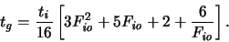 \begin{displaymath}
\ensuremath{t_{\mathit{g}}}\xspace = \frac{\ensuremath{t_{\...
...ace +2+\frac{6}{\ensuremath{F_{\mathit{io}}}\xspace } \right]
.\end{displaymath}