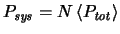 $ \ensuremath{P_{\mathit{sys}}}\xspace = N \left< \ensuremath{P_{\mathit{tot}}}\xspace \right>
$