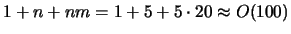 $1+n+nm = 1+5+5\cdot 20 \approx O(100)$