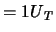 $= 1\ensuremath{U_{\mathit{T}}}\xspace $