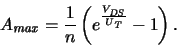 \begin{displaymath}
\ensuremath{A_{\mathit{max}}}\xspace = \frac{1}{n} \left({e...
...}}\xspace }{\ensuremath{U_{\mathit{T}}}\xspace }}} -1 \right).
\end{displaymath}