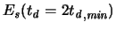 $\ensuremath{E_{\mathit{s}}}\xspace (\ensuremath{t_{\mathit{d}}}\xspace =2{\ensuremath{t_{\mathit{d}}}\xspace }_{\mathit{,min}})$