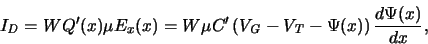 \begin{displaymath}
\ensuremath{I_{\mathit{D}}}\xspace = W Q'(x) \mu E_x(x) =
...
...ath{V_{\mathit{T}}}\xspace -\Psi(x)\right)\frac{d\Psi(x)}{dx}
,\end{displaymath}