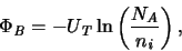 \begin{displaymath}
\ensuremath{\Phi _{\mathit{B}}}\xspace = -\ensuremath{U_{\ma...
...it{A}}}\xspace }{\ensuremath{n_{\mathit{i}}}\xspace } \right)
,\end{displaymath}