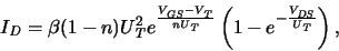 \begin{displaymath}
\ensuremath{I_{\mathit{D}}}\xspace = \ensuremath{\beta }\xsp...
...t{DS}}}\xspace }{\ensuremath{U_{\mathit{T}}}\xspace }}\right)
,\end{displaymath}