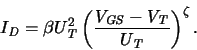 \begin{displaymath}
\ensuremath{I_{\mathit{D}}}\xspace = \ensuremath{\beta }\xs...
...}}\xspace }{\ensuremath{U_{\mathit{T}}}\xspace }\right)^\zeta
.\end{displaymath}