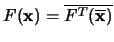 $F({\bf x}) = \overline{{{F}^T}(\overline{{\bf x}})}$