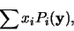 \begin{displaymath}
\sum x_i P_i({\bf y}) ,
\end{displaymath}