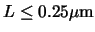 $\ensuremath{L}\xspace \le \rm0.25\mu m$