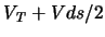 $\ensuremath{V_{\mathit{T}}}\xspace +Vds/2$