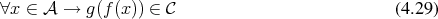 ∀x ∈ 𝒜  →  g(f(x)) ∈ 𝒞                           (4.29) 