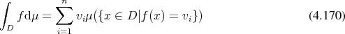 ∫         ∑n
   fdμ =     v μ({x ∈  D|f(x ) = v })                  (4.170)
 D             i                  i
          i=1
