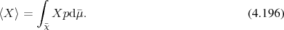        ∫
⟨X ⟩ =    Xpd ¯μ.                             (4.196)
        ¯χ
