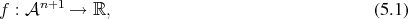      n+1
f : 𝒜    →  ℝ,                                 (5.1)
