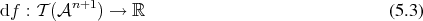 df : 𝒯 (𝒜n+1 ) → ℝ                              (5.3) 