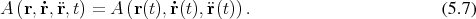 A (r, ˙r,¨r,t) = A (r(t), ˙r(t),¨r(t)).                     (5.7) 