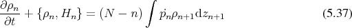                           ∫
∂ρn-+ {ρn, Hn} =  (N  − n )   ˙pnρn+1dzn+1                  (5.37)
∂t 